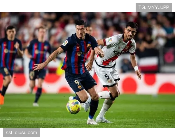 莱万巴萨赛季出场控制 俱乐部国家队负荷需平衡